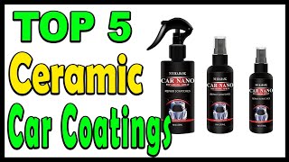 Top 5 Best Ceramic Car Coatings Review 2024 [upl. by Scot]