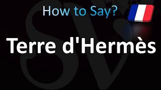 How to Pronounce Terre dHermès French [upl. by Kaela]