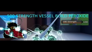 The Best Vessel Strength Build 500 STR  Peroxide ROBLOX [upl. by Eusassilem]