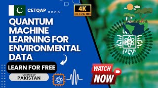 Quantum Pakistan  Quantum Machine Learning for Environmental Data  CETQAP QuantumPakistan [upl. by Amisoc756]