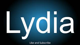 How to correctly pronounce  Lydia [upl. by Yecats]