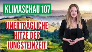 Unerträgliche Hitze der Jungsteinzeit  Klimaschau 107 [upl. by Yniattirb]