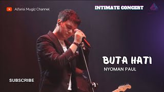 BUTA HATI  NAIF  Live Performance by NyomanPaulOfficial​⁠  INTIMATE CONCERT ALATAB ENT [upl. by Lux525]