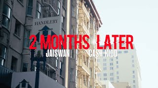 Cash Kidd amp Jaiswan  2 Months Later Official Video [upl. by Starlene769]