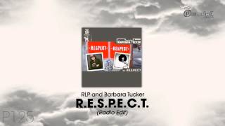 RLP amp Barbara Tucker  RESPECT Radio Edit [upl. by Onitnelav]