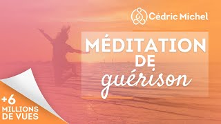 MÉDITATION de GUÉRISON très puissante🎧🎙 Cédric Michel [upl. by Gies]