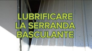 problema della serranda basculante che apre male come pulire le guide e lubrificarla [upl. by Ohploda]