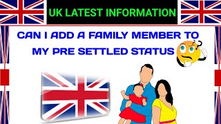 Can i add a family member to my pre settled status UK immigration laws information [upl. by Aryahay]