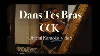 CCK  Dans Tes Bras Official Karaoke Video [upl. by Suoirrad]