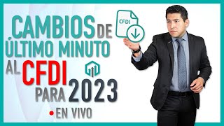 Cambios de último minuto al CFDI para 2023 [upl. by Karlan]