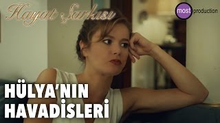 Hayat Şarkısı  Hülyanın Havadisleri [upl. by Naida]