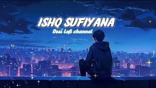 ISHQ SUFIYANA  LOFIREVERB [upl. by Geminian]