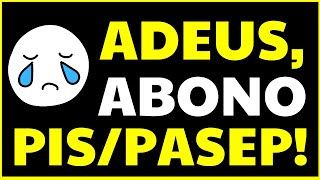 😱 O FIM DO ABONO PIS PASEP VAI DEIXAR 25 MILHÕES DE TRABALHADORES CHUPANDO DEDO [upl. by Nnylak263]