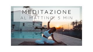 5 Minuti di Meditazione al Mattino prepara la mente per la giornata [upl. by Boff]