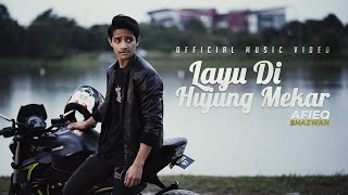 Afieq Shazwan  Layu Di Hujung Mekar Official Music Video [upl. by Astrea42]