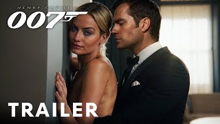 Bond 26 – Full Trailer  Henry Cavill Margot Robbie [upl. by Maxia]