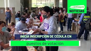 Inicia inscripción de cédula en puestos de votación  Teleantioquia Noticias [upl. by Okin]