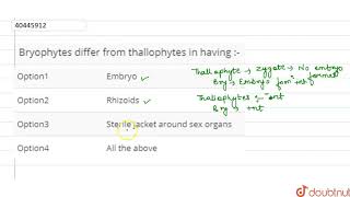 Bryophytes differ from thallophytes in having [upl. by Nonnaihr]