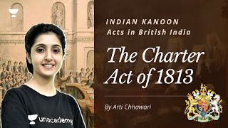 The Charter Act of 1813  Modern History for UPSC  India Kanoon Series  By Arti Chhawari [upl. by Ymmat]