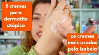 5 cremes hidratantes para dermatite atopica  os mais usados pela Isabela até hoje [upl. by Nagirrek]