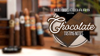 The Best Cigars with Chocolate Tasting Notes [upl. by Eimarrej]