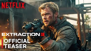 EXTRACTION 3 2025  FIRST TRAILER  NETFLIX  Chris Hemsworth  extraction 3 trailer [upl. by Ver]