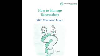 LA 071 How to manage Uncertainty using Command Intent [upl. by Ameerak]