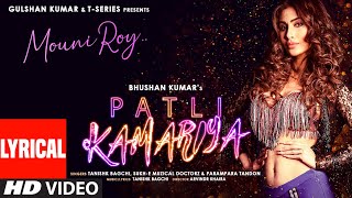 Patli Kamariya Lyrical Song Mouni Roy Tanishk Bagchi Sukh E Parampara Tandon ArvindrBhushan K [upl. by Grane149]