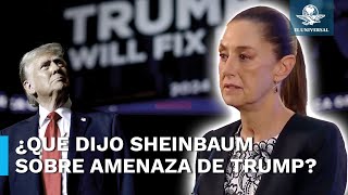 Tras amenaza de Trump de incrementar aranceles Claudia Sheinbaum responde [upl. by Elvia]