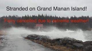 Stranded on Grand Manan Island Ferry cancelled due to extreme high tide and 80KMH wind [upl. by Emiolhs]