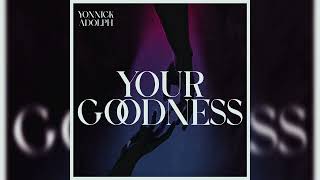 YOUR GOODNESS Official Lyric Video  YONNICK ADOLPH [upl. by Erdnassac445]