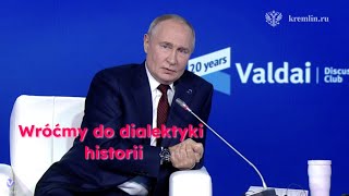 Wróćmy do dialektyki historii Diamat Putina wyjaśnia współczesność Przemówienie na Klubie Wałdaj [upl. by Thorin]