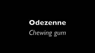 Odezenne  Chewin gum [upl. by Redep]