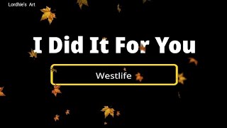 Westlife  I Did It For You lyrics [upl. by Millham]