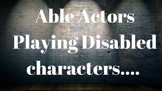 Able Actors Playing Disabled Characters [upl. by Wehtta]