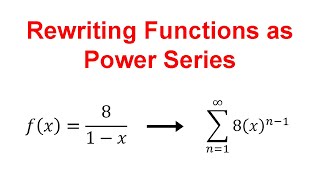 Rewriting functions as Power Series Power Series Representation [upl. by Bushey]