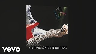 Virus  Transeúnte Sin Identidad Official Audio [upl. by Jillene]