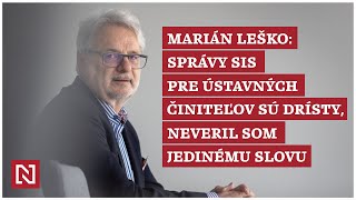 Marián Leško Správy SIS pre ústavných činiteľov sú drísty neveril som jedinému slovu [upl. by Snave532]