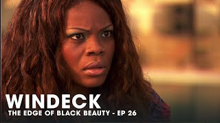 WINDECK EP26  THE EDGE OF BLACK BEAUTY SEDUCTION REVENGE AND POWER ✊🏾😍😜  FULL EPISODE [upl. by Massiw]