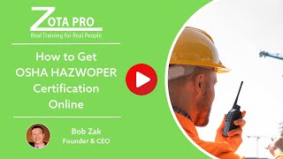 How to Get OSHA HAZWOPER Certification Online  ZOTA Professional Training [upl. by Zerk708]