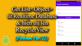 Get List Object from Android Realtime Database hiển thị lên RecyclerView  Firebase Part 22 [upl. by Nye]