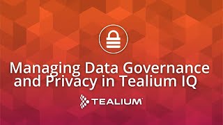 Managing Data Governance and Privacy in Tealium iQ [upl. by Capp]