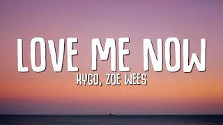 Kygo Zoe Wees  Love Me Now Lyrics [upl. by Florrie]