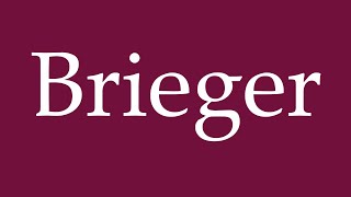 How to Pronounce Brieger Correctly in German [upl. by Eppie]