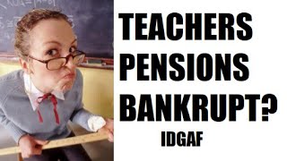 Teachers Pensions Bankrupt Oh Nosies [upl. by Jacobina]