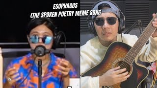 ESOPHAGUS SPOKEN POETRY MEME SONG [upl. by Eisus]