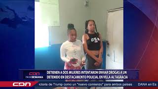 Detienen dos mujeres intentaron enviar drogas a detenido en destacamento policial Villa Altagracia [upl. by Merriott358]