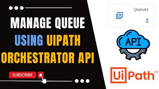 Managing Queue in Orchestrator Using API  UiPath Orchestrator API  UiPath Orchestrator API Series [upl. by Willetta]