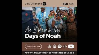 As it was in the Days of Noah Conflict and Courage Feb 4 [upl. by Heather]