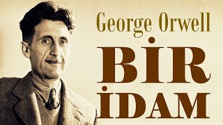 quotBir İdamquot George Orwell sesli öykü Akın ALTAN [upl. by Ellerrad]